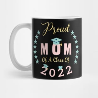 proud mom of a Class of 2022 graduation mother Mug